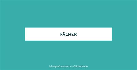 facher synonyme|définition de fâcher.